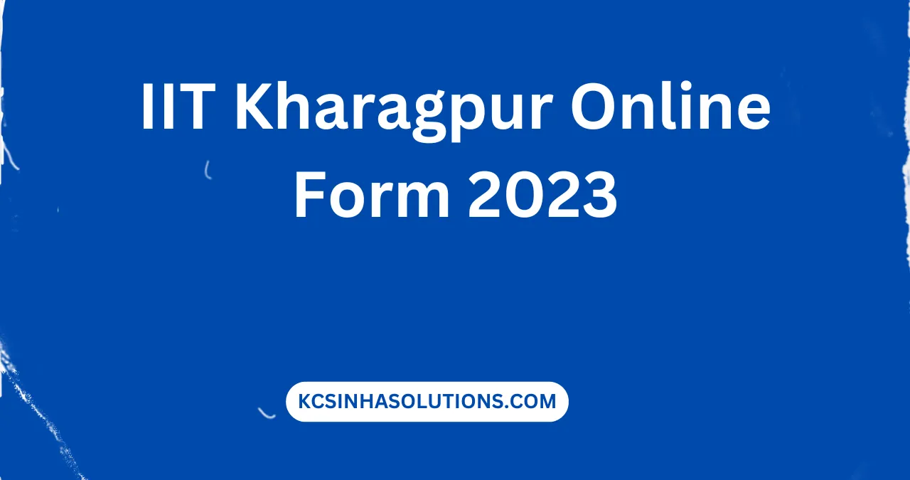 IIT Kharagpur Online Form 2023