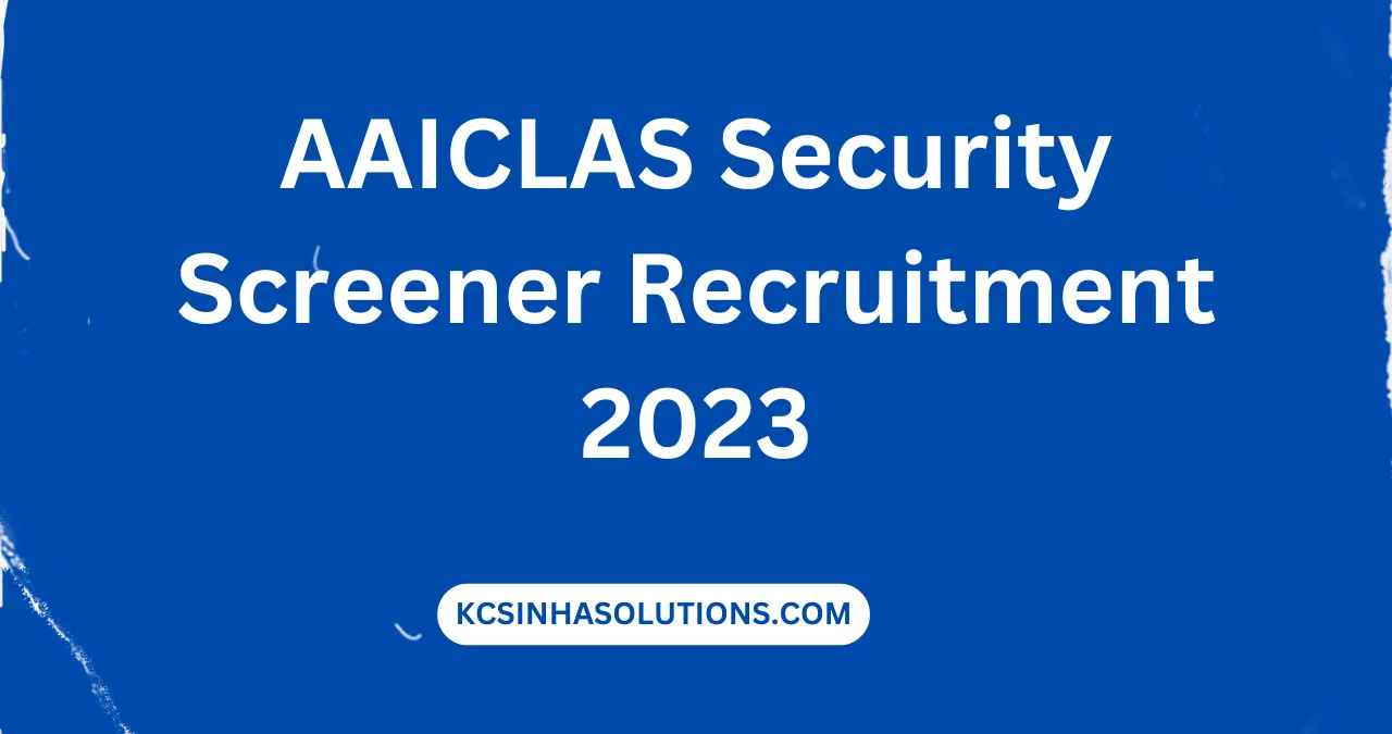 AAICLAS Security Screener Recruitment 2023