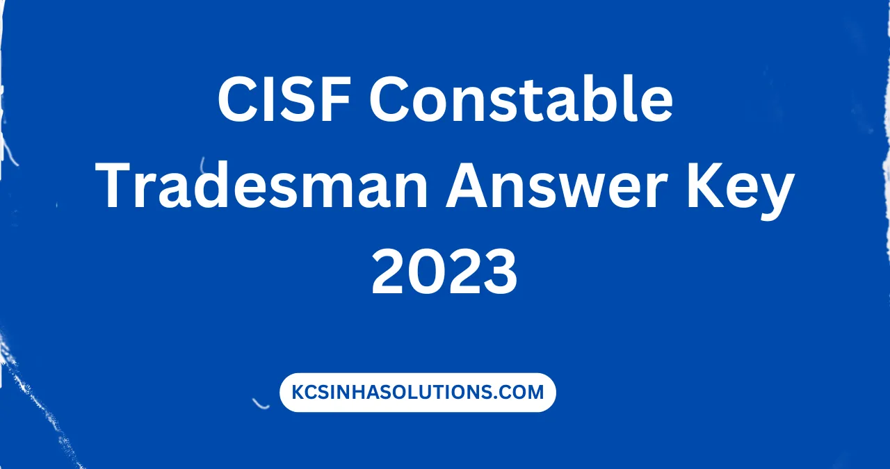 CISF Constable Tradesman Answer Key 2023